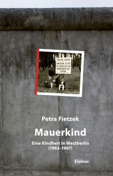 Mauerkind - Eine Kindheit in Westberlin (1963-1967)